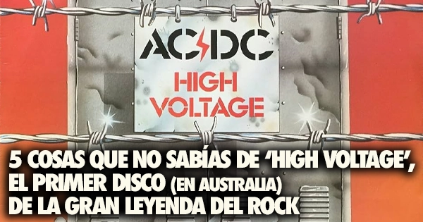 AC/DC: Cinco cosas que no sabías de ‘High Voltage’, el primer disco (en Australia) de la gran leyenda del rock
