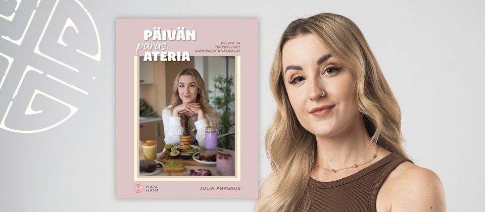 Uutuuskirja ”Päivän paras ateria" tuo iloa ja helppoutta terveelliseen ruokavalioon