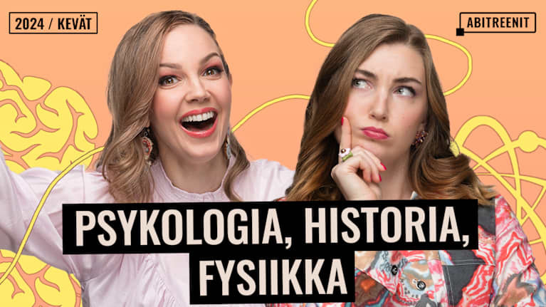 Abitreenien juontajat Katja Ylisiurua ja Roosa Laksio poseeraavat sekä innostuneesti että pohtivasti psykologian, historian ja fysiikan yo-koelähetyksen promokuvassa.