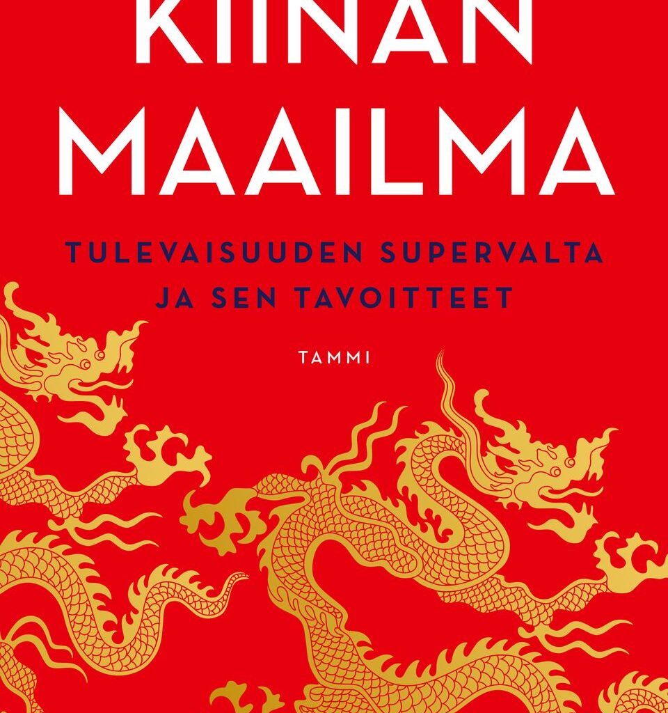 Mika Hentusen ja Kristiina Heleniuksen tietokirja Kiinan tulevaisuudesta ja tavoitteista ilmestyy keväällä 2025