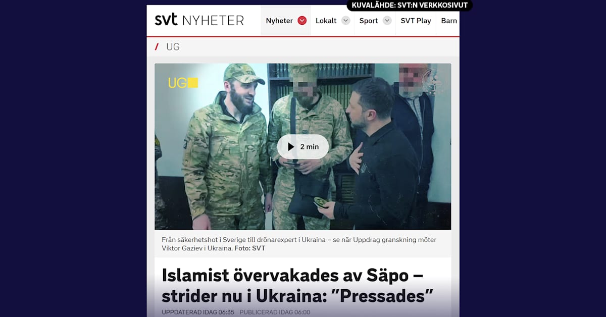 SVT: Ruotsin turvallisuuspalvelu painostaa vaarallisia islamisteja sotilaiksi Ukrainaan | Uutisia lyhyesti