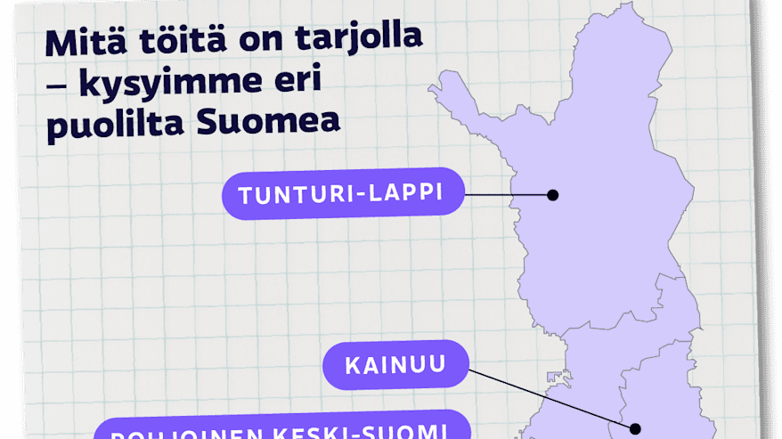 Soitimme seuraaville paikkakunnille ja kysyimme, mitä töitä löytyy: Pori, Mikkeli, Äänekoski, Kajaani ja Kittilä.