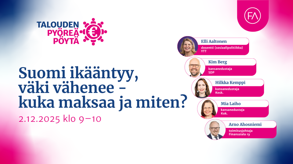 Kutsu: Talouden pyöreä pöytä: Suomi ikääntyy, väki vähenee – kuka maksaa ja miten? 2.12.2025