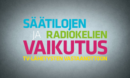 Voimakas radiokeli voi aiheuttaa häiriöitä tv- ja radiolähetyksiin erityisesti Pohjois-Suomessa