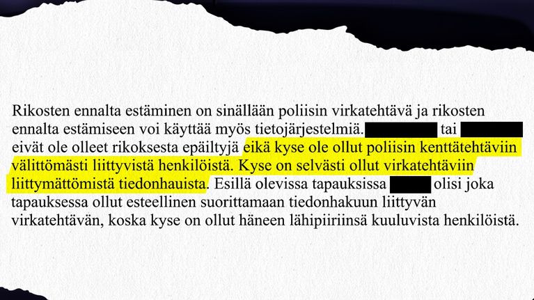 Paperilapulla on tekstiä, josta osa on korostettu keltaisella. "kyse on selvästi ollut virkatehtäviin liittymättömistä tiedoinhauista" ja "eivät ole olleet rikoksesta epäiltyjä eikä kyse ole ollut poliisin kenttätehtäviin välittömästi liittyvistä henkilöistä"