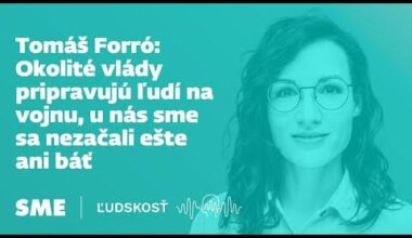 Tomáš Forró: Okolité vlády pripravujú ľudí na vojnu, u nás sme sa nezačali ešte ani báť (Ľudskosť)