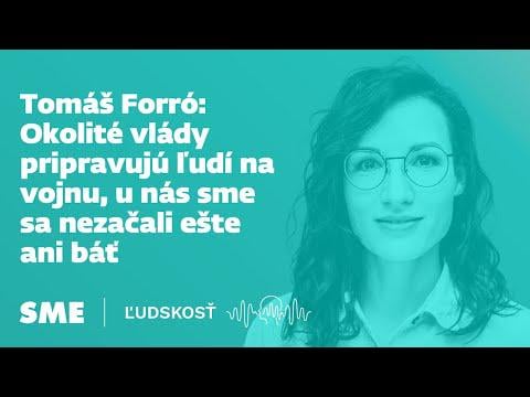 Tomáš Forró: Okolité vlády pripravujú ľudí na vojnu, u nás sme sa nezačali ešte ani báť (Ľudskosť)