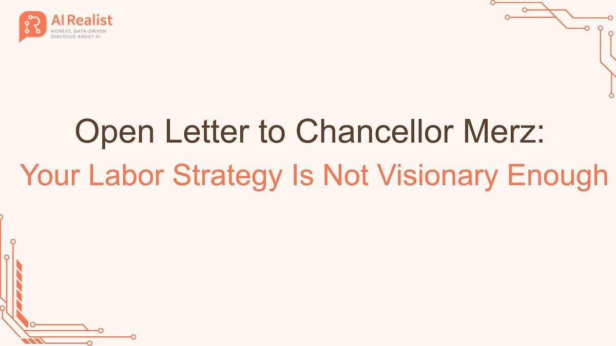 Open Letter to Chancellor Merz: Your Labor Strategy Is Not Visionary Enough