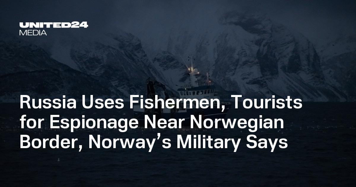 Russia Uses Fishermen, Tourists for Espionage Near Norwegian Border, Norway’s Military Says