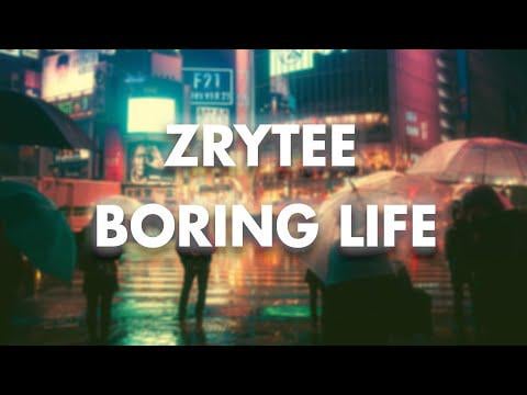 Zrytee - "Boring life"