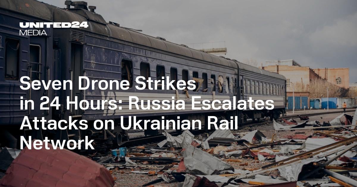 Seven Drone Strikes in 24 Hours: Russia Escalates Attacks on Ukrainian Rail Network