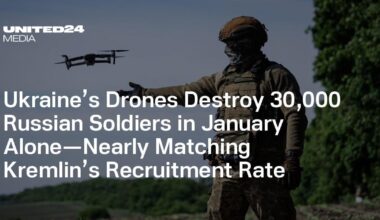 Ukraine’s Drones Destroy 30,000 Russian Soldiers in January Alone—Nearly Matching Kremlin’s Recruitment Rate