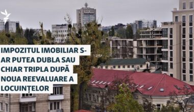Impozitul imobiliar în R. Moldova, așteptat să crească după reevaluarea locuințelor
