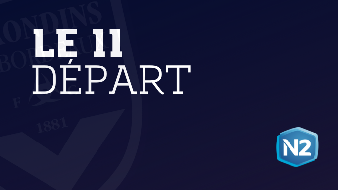 Saint-Pryvé-Bordeaux : la composition d'équipe de départ des Girondins