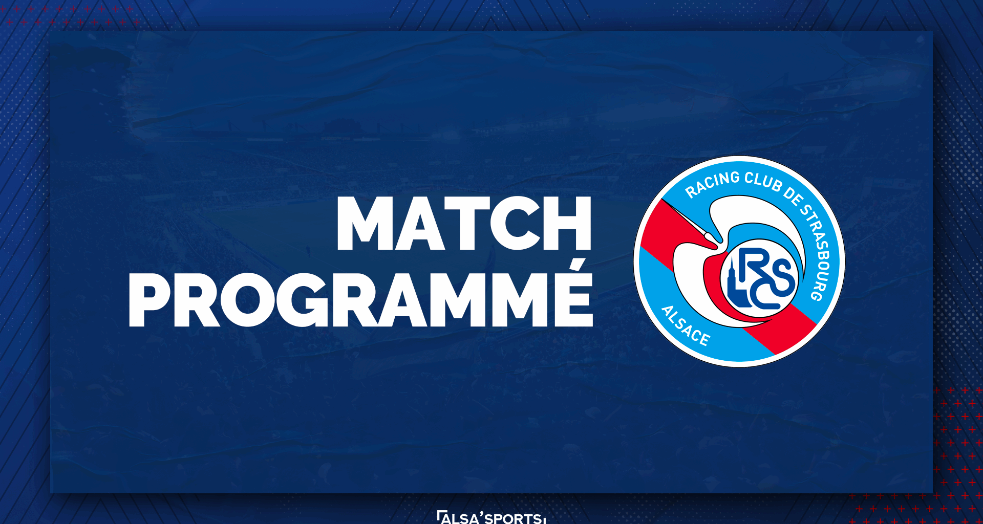 RC Strasbourg - Paris SG : Match programmé ! — Alsa'Sports