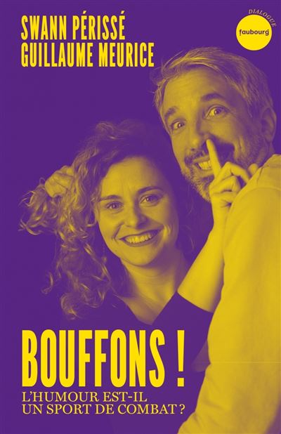 “Bouffons ! – L'humour est-il un sport de combat ?”, de Swann Périssé et Guillaume Meurice Faubourg éditions, 104 p., 10 €.