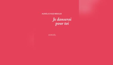 Je danserai pour toi, d’Aurélie Razimbaud : d’amour et de mort