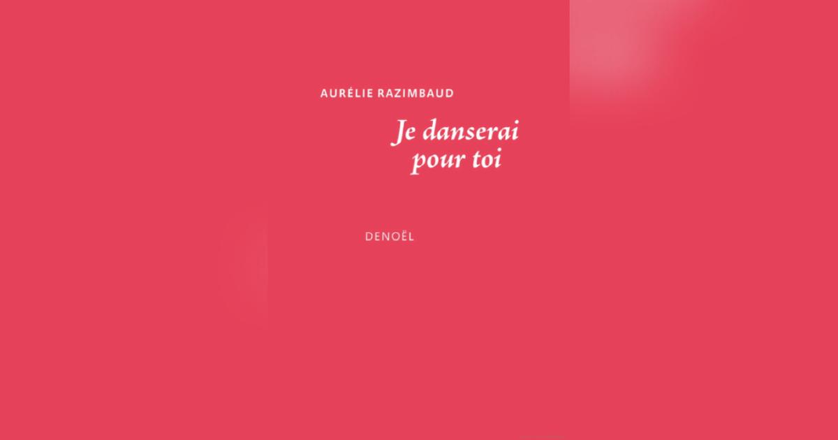 Je danserai pour toi, d’Aurélie Razimbaud : d’amour et de mort