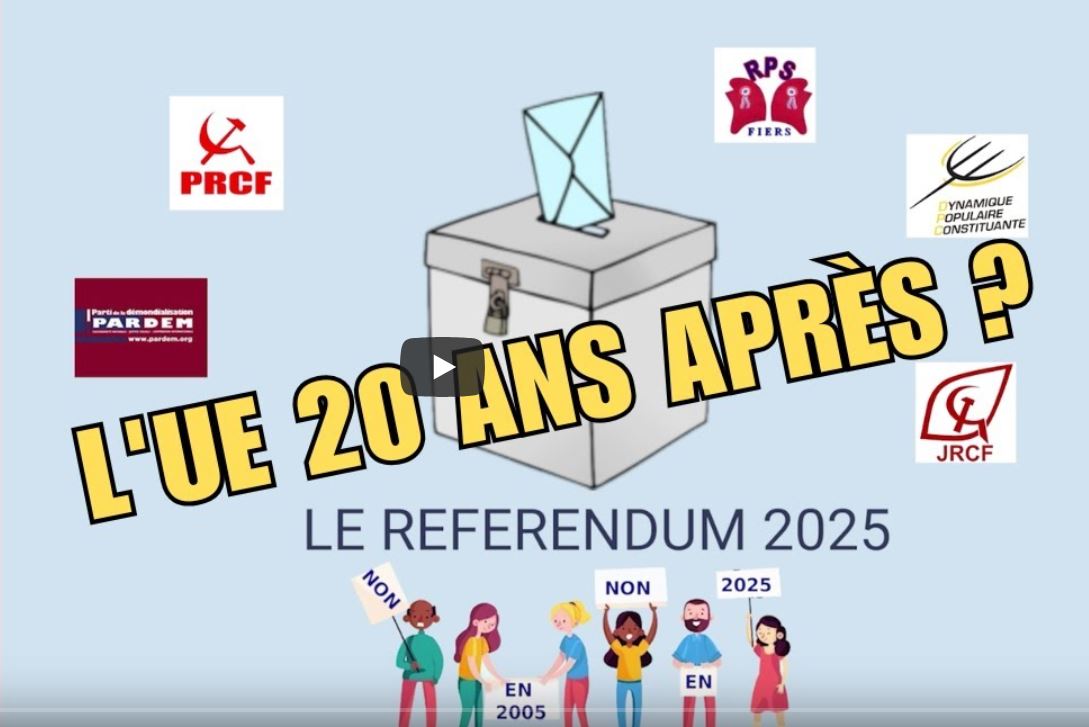 L'Union Européenne 20 ans après le 29 mai 2005 : le referendum 2025 ? la table ronde en vidéo [PRCF PARDEM FIERS DPC JRCF]