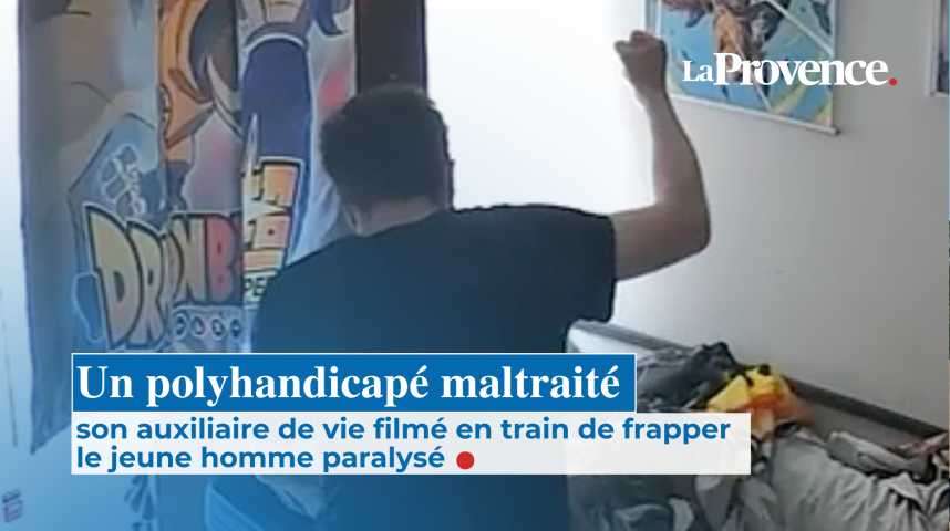 Un jeune handicapé frappé par son auxiliaire de vie à Marseille, les caméras ont tout filmé