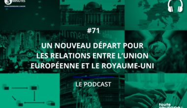 [Podcast] Un nouveau départ pour les relations entre l'Union européenne et le Royaume-Uni