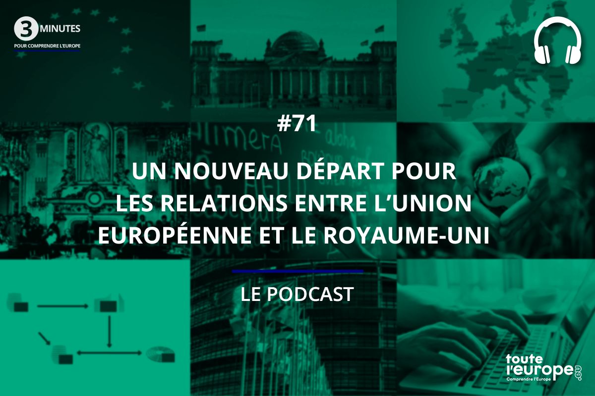 [Podcast] Un nouveau départ pour les relations entre l'Union européenne et le Royaume-Uni