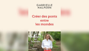 Gabrielle Halpern : la bâtisseuse de pont à l’heure des murs