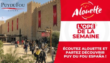 Écoutez Alouette et partez découvrir Puy du Fou España !