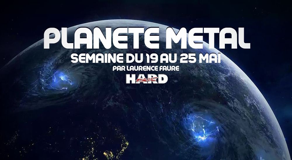 PLANÈTE METAL On refait l'actu du 19 au 25 mai 2025