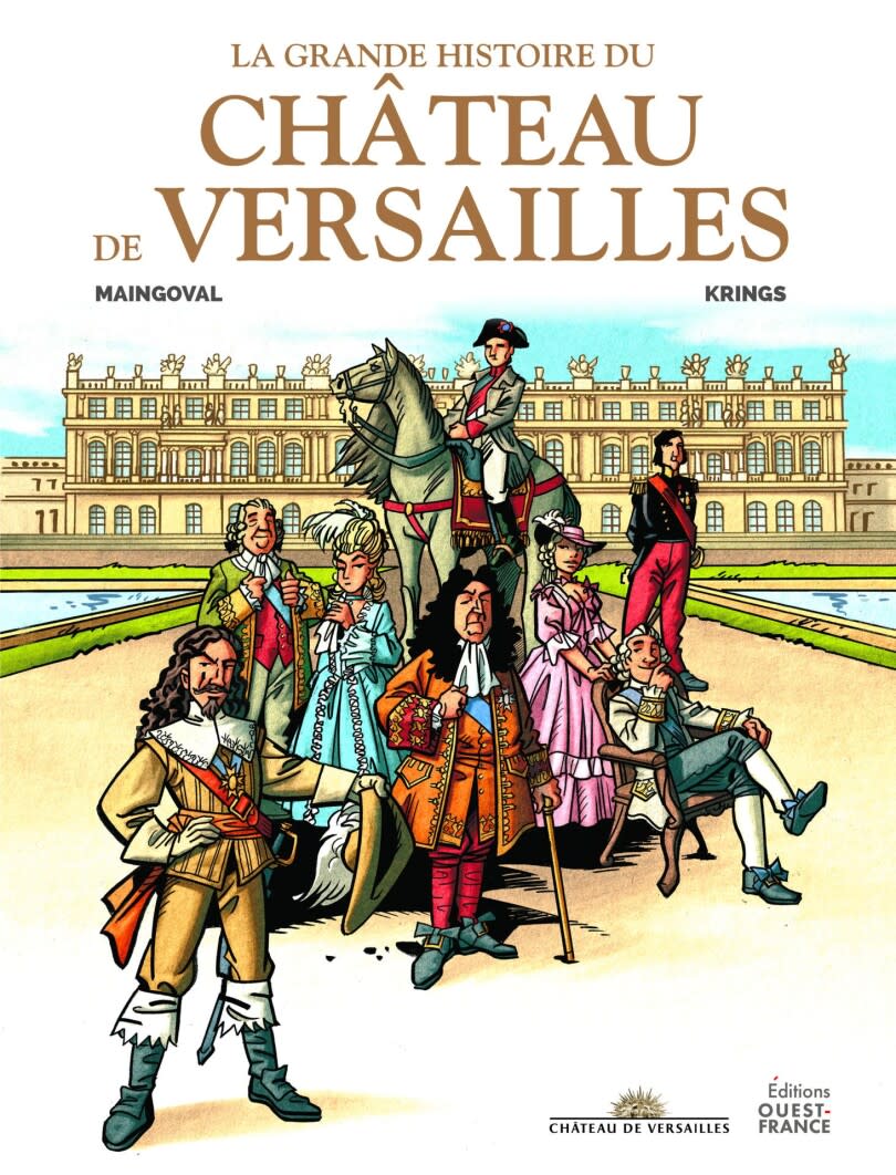 La Grande Histoire du château de Versailles, de François Maingoval et Jean-Marc Krings aux éditions Ouest-France