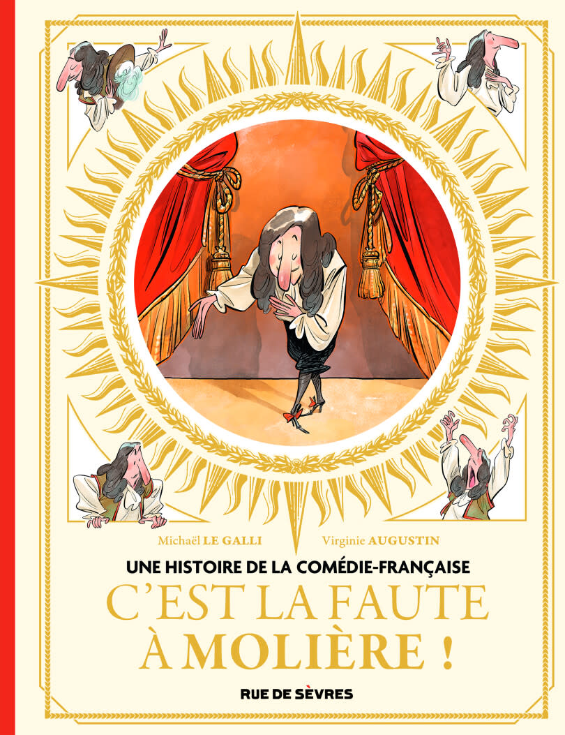 C’est la faute à Molière, une histoire de la Comédie-Française de Michaël Le Galli et Virginie Augustin aux éditions Rue de Sèvres