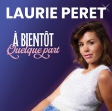 Laurie Peret - A Bientôt Quelque Part (tournée)