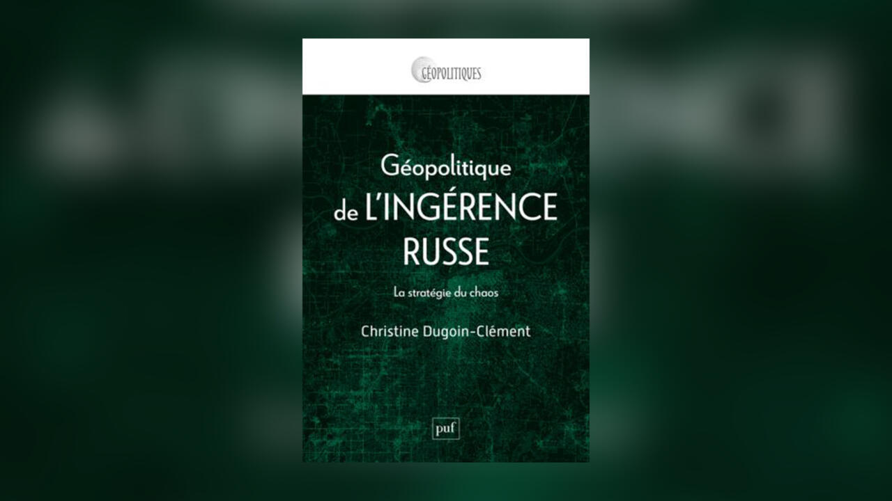 «Géopolitique de l'ingérence russe: La stratégie du chaos» de Christine Dugoin-Clément