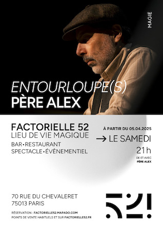 Le spectacle de magie "Entourloupe(s)" de Père Alex à découvrir à Factorielle 52 !