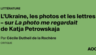L'Ukraine, les photos et les lettres – sur La photo me regardait de Katja Petrowskaja