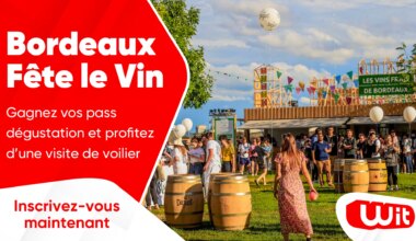 Bordeaux Fête le Vin : gagnez vos pass dégustation et profitez d'une visite de voilier