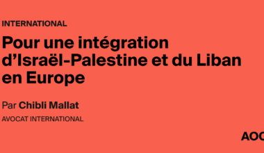 Pour une intégration d’Israël-Palestine et du Liban en Europe