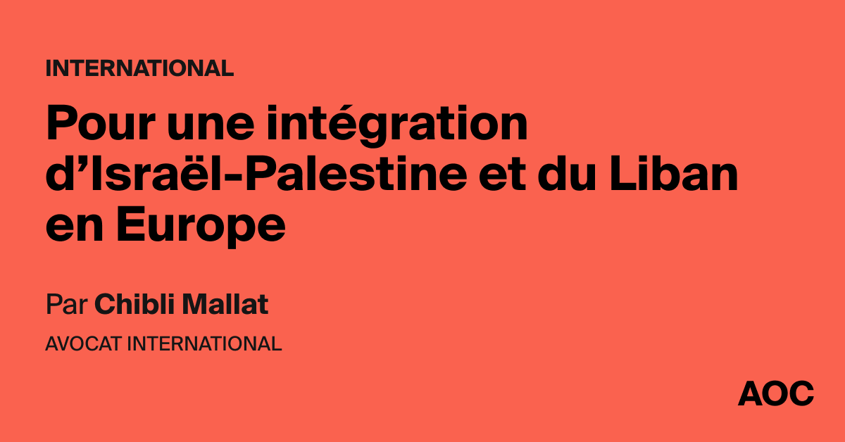 Pour une intégration d’Israël-Palestine et du Liban en Europe