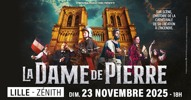 Dimanche 23 novembre 2025, le Zénith de Lille accueillera le spectacle rendant hommage à Notre-Dame de Paris : La Dame de Pierre