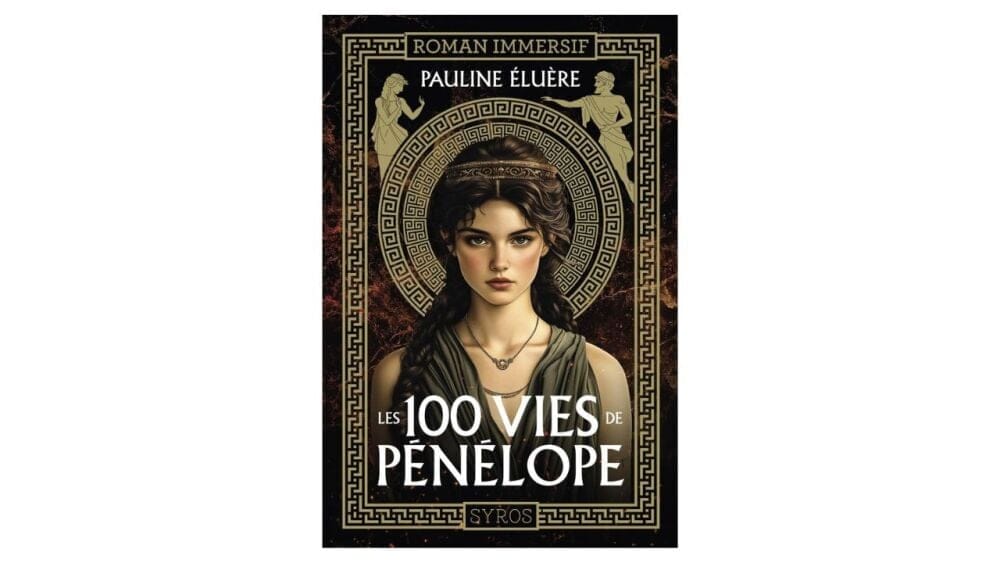 Les 100 vies de Pénélope de Pauline Eluère, Syros, à partir de 12 ans