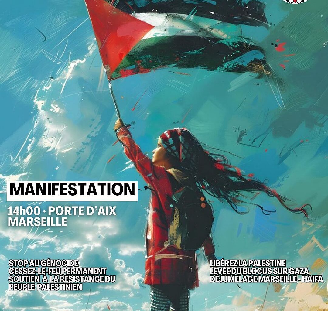 MANIFESTATION POUR LA PALESTINE ET L'HUMANITE, MARSEILLE DIMANCHE 15 JUIN 14H PORTE D'AIX - International Solidarity Movement