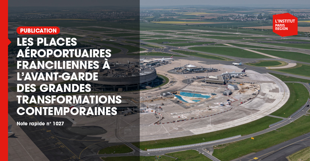 Les places aéroportuaires franciliennes à l'avant-garde des grandes transformations contemporaines