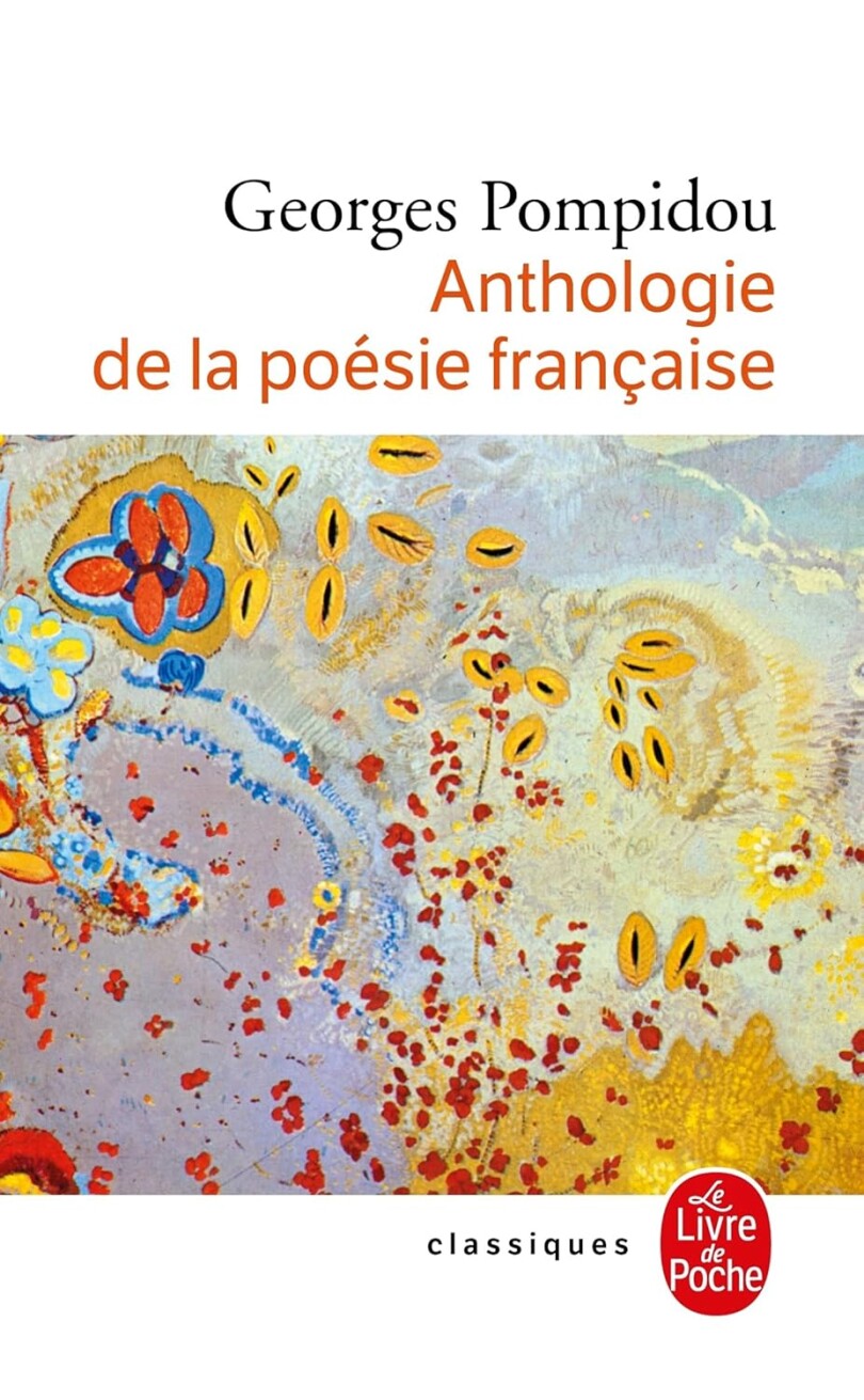Anthologie de la poésie française par Georges Pompidou (éd. Livre de Poche).