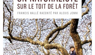 Chronique livre : Un naturaliste sur le toit de la forêt, Francis Hallé raconté par Alexis Jenni