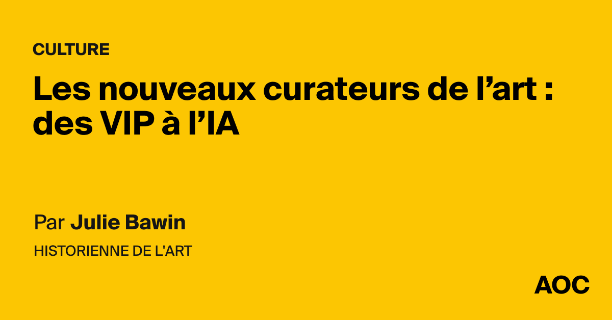 Les nouveaux curateurs de l’art : des VIP à l’IA