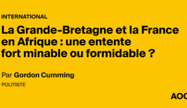 La Grande-Bretagne et la France en Afrique : une entente fort minable ou formidable ?