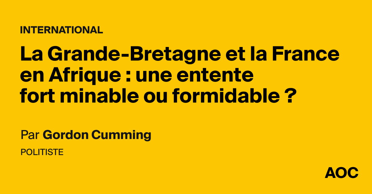 La Grande-Bretagne et la France en Afrique : une entente fort minable ou formidable ?