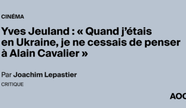 Yves Jeuland : « Quand j'étais en Ukraine, je ne cessais de penser à Alain Cavalier »