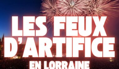 où et quand voir les feux d'artifice en Lorraine ? Le guide des festivités