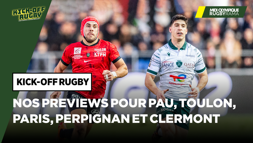 Direct. Kick-Off Rugby Toulon, Stade français, Pau, Clermont, Perpignan… Les 5 premières previews du Top 14 !
